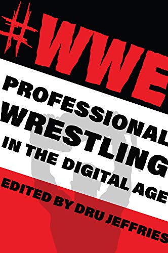 Book #WWE: Professional Wrestling in the Digital Age (The Year's Work: Studies in Fan Culture and Cultural Theory) free