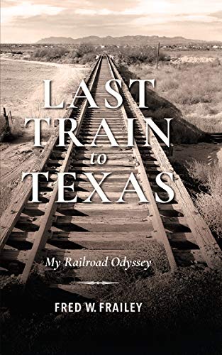 Book Last Train to Texas: My Railroad Odyssey free