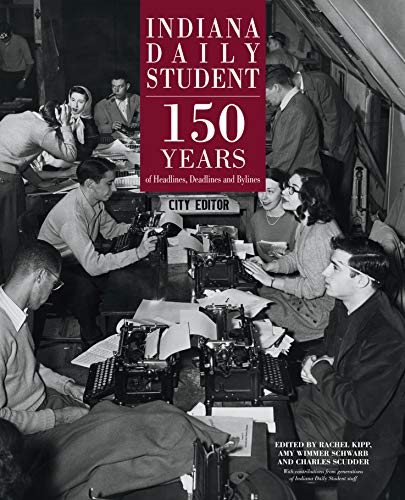 Book Indiana Daily Student: 150 Years of Headlines, Deadlines and Bylines (Well House Books) free