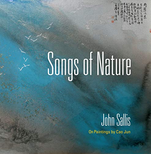 Book Songs of Nature: On Paintings by Cao Jun (The Collected Writings of John Sallis) free