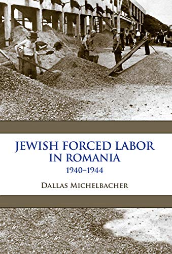 Book Jewish Forced Labor in Romania, 1940–1944 (Framing the Global) free