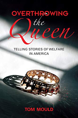 Book Overthrowing the Queen: Telling Stories of Welfare in America free