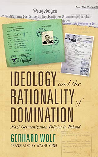 Book Ideology and the Rationality of Domination: Nazi Germanization Policies in Poland free