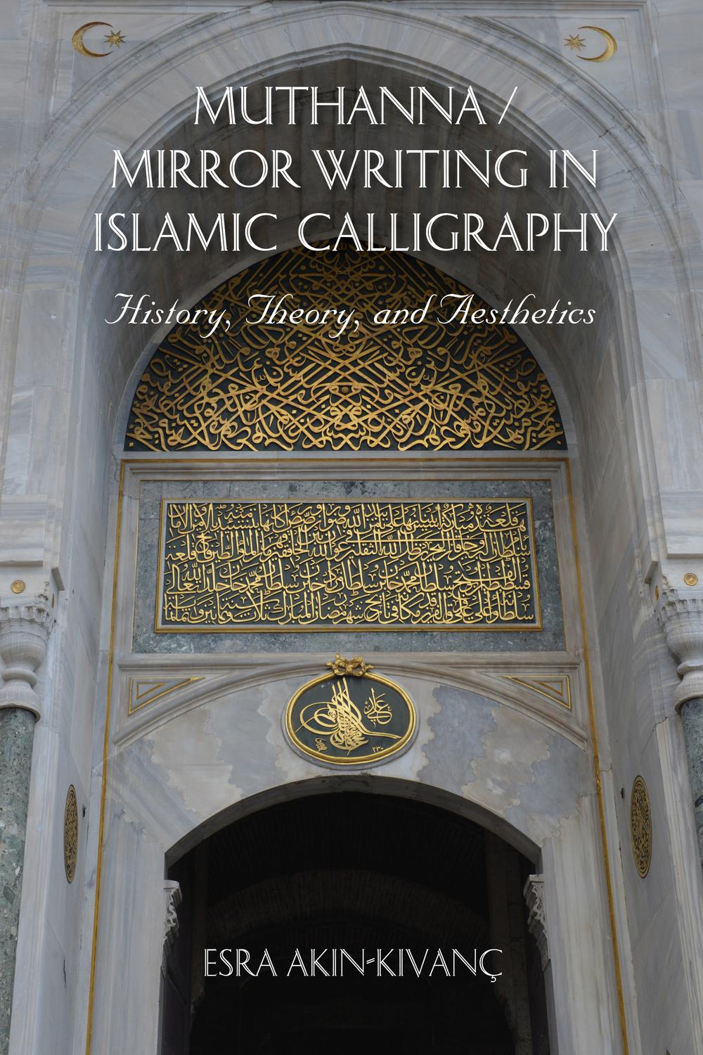 Book Muthanna / Mirror Writing in Islamic Calligraphy: History, Theory, and Aesthetics free