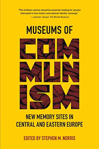 Book Museums of Communism: New Memory Sites in Central and Eastern Europe free