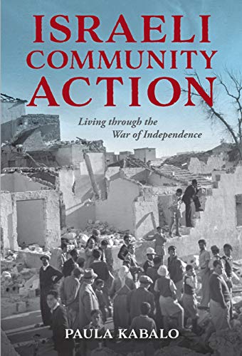 Book Israeli Community Action: Living through the War of Independence (Perspectives on Israel Studies) free