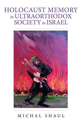 Book Holocaust Memory in Ultraorthodox Society in Israel (Perspectives on Israel Studies) free