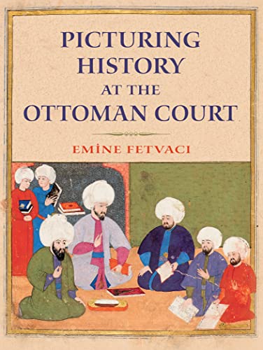 Book Picturing History at the Ottoman Court free