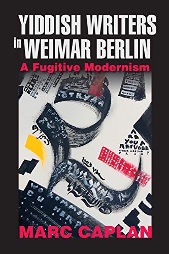 Book Yiddish Writers in Weimar Berlin: A Fugitive Modernism (German Jewish Cultures) free