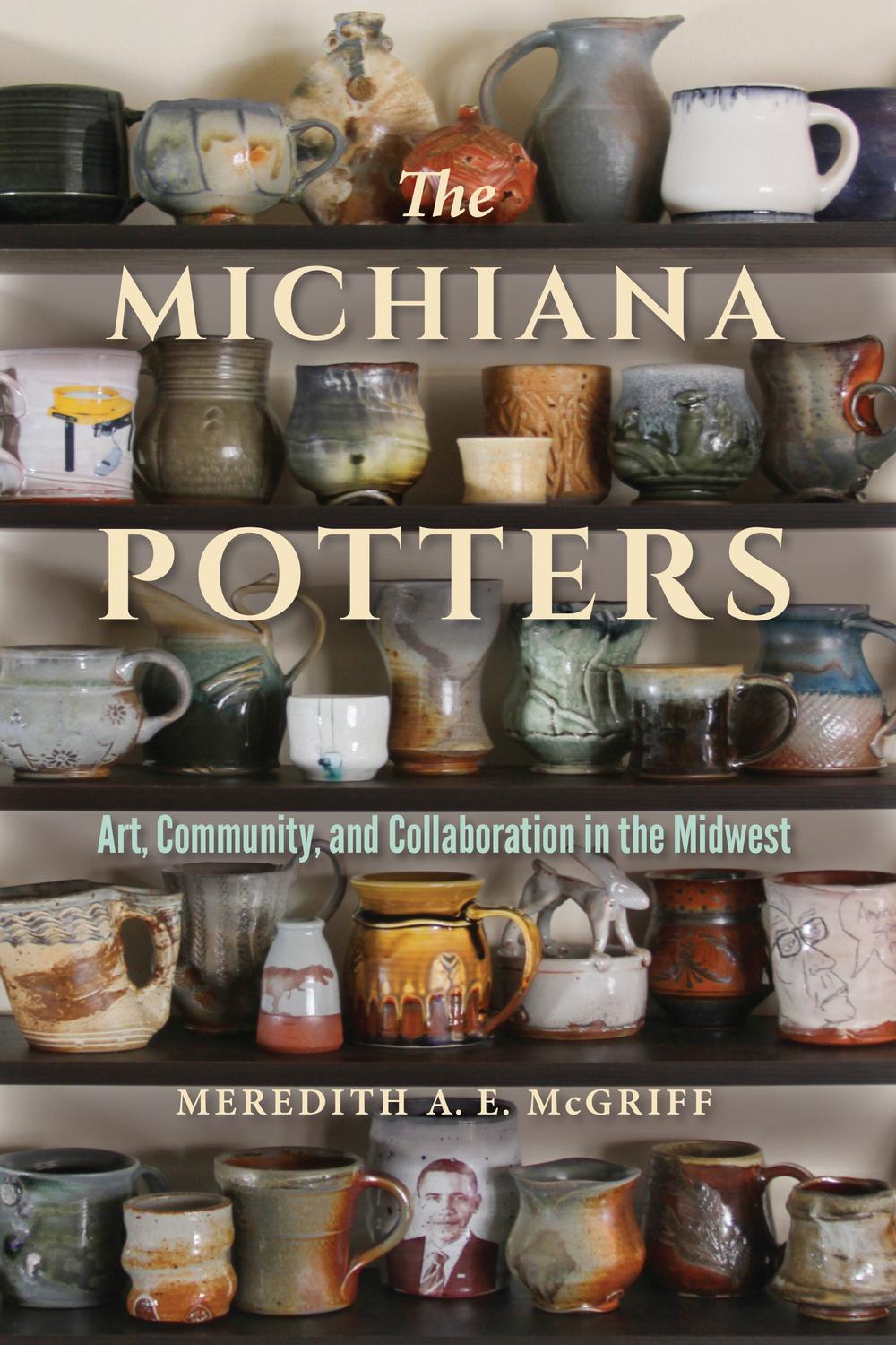 Book The Michiana Potters: Art, Community, and Collaboration in the Midwest (Material Vernaculars) free