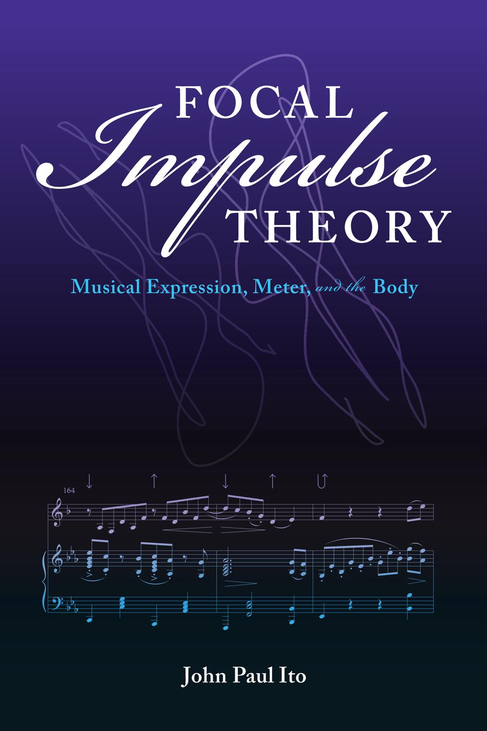 Book Focal Impulse Theory: Musical Expression, Meter, and the Body (Musical Meaning and Interpretation) free