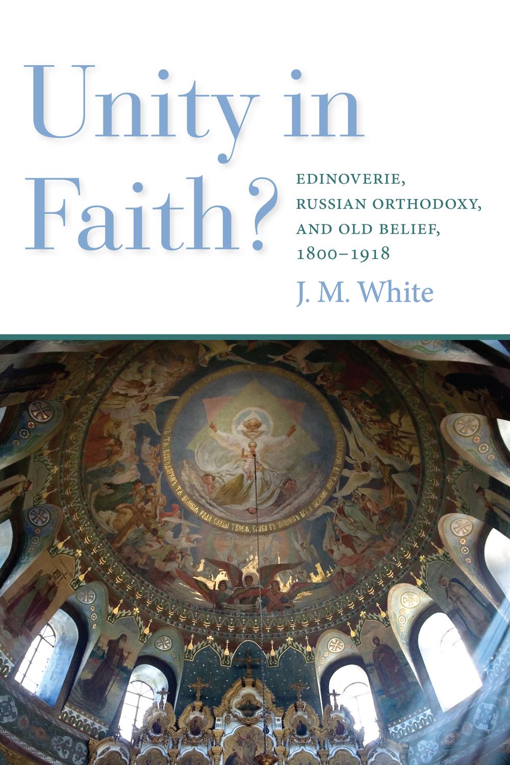 Book Unity in Faith?: Edinoverie, Russian Orthodoxy, and Old Belief, 1800–1918 free