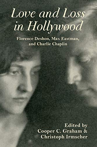 Book Love and Loss in Hollywood: Florence Deshon, Max Eastman, and Charlie Chaplin (Special Publications of the Lilly Library) free