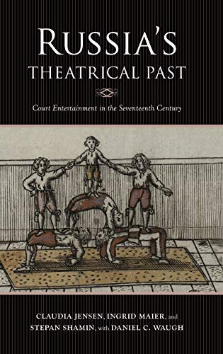 Book Russia's Theatrical Past: Court Entertainment in the Seventeenth Century (Russian Music Studies) free