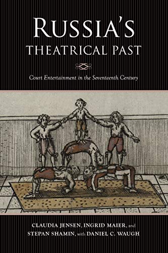 Book Russia's Theatrical Past: Court Entertainment in the Seventeenth Century (Russian Music Studies) free
