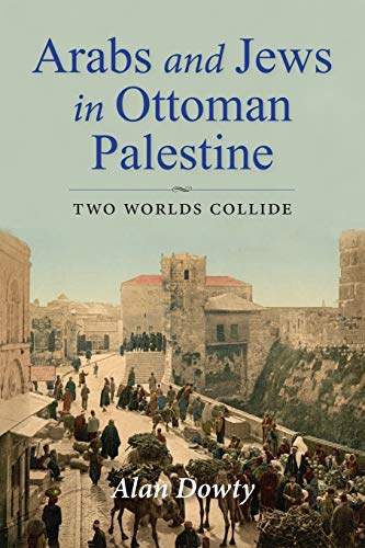 Book Arabs and Jews in Ottoman Palestine: Two Worlds Collide (Perspectives on Israel Studies) free