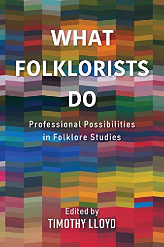 Book What Folklorists Do: Professional Possibilities in Folklore Studies free