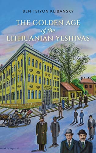 Book The Golden Age of the Lithuanian Yeshivas free