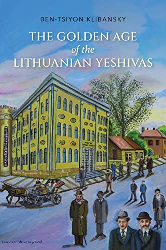 Book The Golden Age of the Lithuanian Yeshivas free