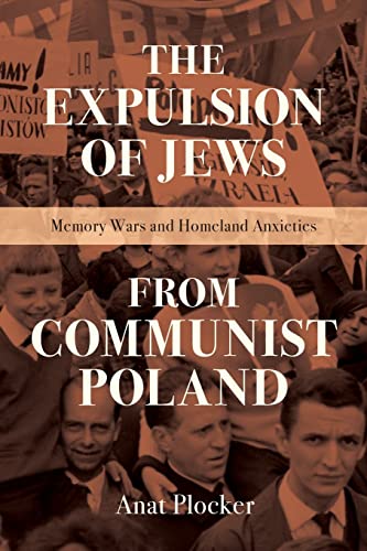 Book The Expulsion of Jews from Communist Poland: Memory Wars and Homeland Anxieties (The Modern Jewish Experience) free