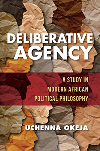 Book Deliberative Agency: A Study in Modern African Political Philosophy (World Philosophies) free Book Deliberative Agency: A Study in Modern African Political Philosophy (World Philosophies) free