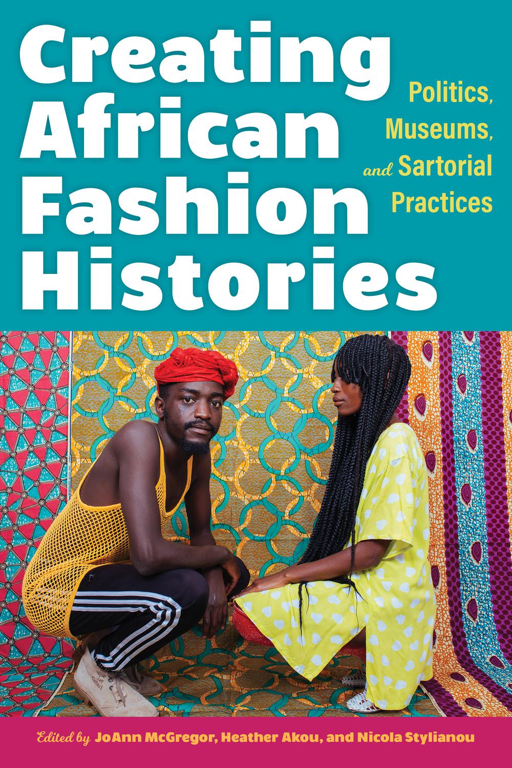 Book Creating African Fashion Histories: Politics, Museums, and Sartorial Practices free