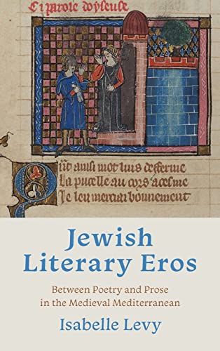 Book Jewish Literary Eros: Between Poetry and Prose in the Medieval Mediterranean (Sephardi and Mizrahi Studies) free
