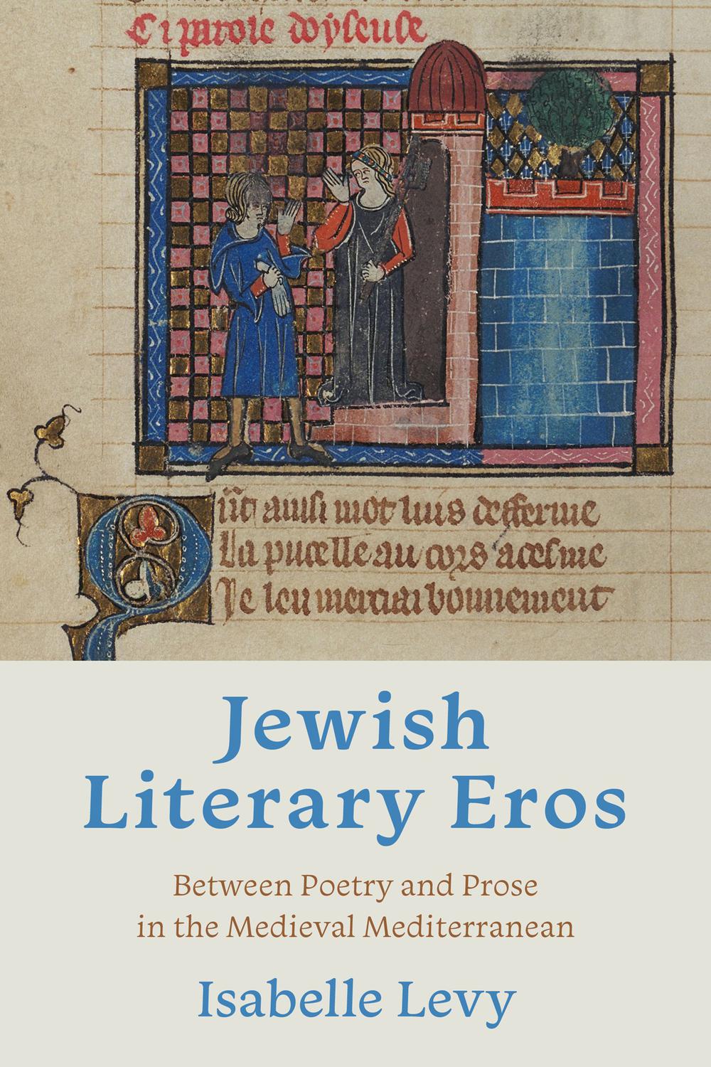 Book Jewish Literary Eros: Between Poetry and Prose in the Medieval Mediterranean (Sephardi and Mizrahi Studies) free