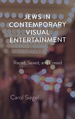 Book Jews in Contemporary Visual Entertainment: Raced, Sexed, and Erased free