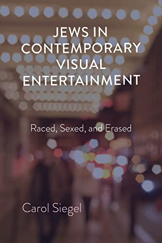 Book Jews in Contemporary Visual Entertainment: Raced, Sexed, and Erased free