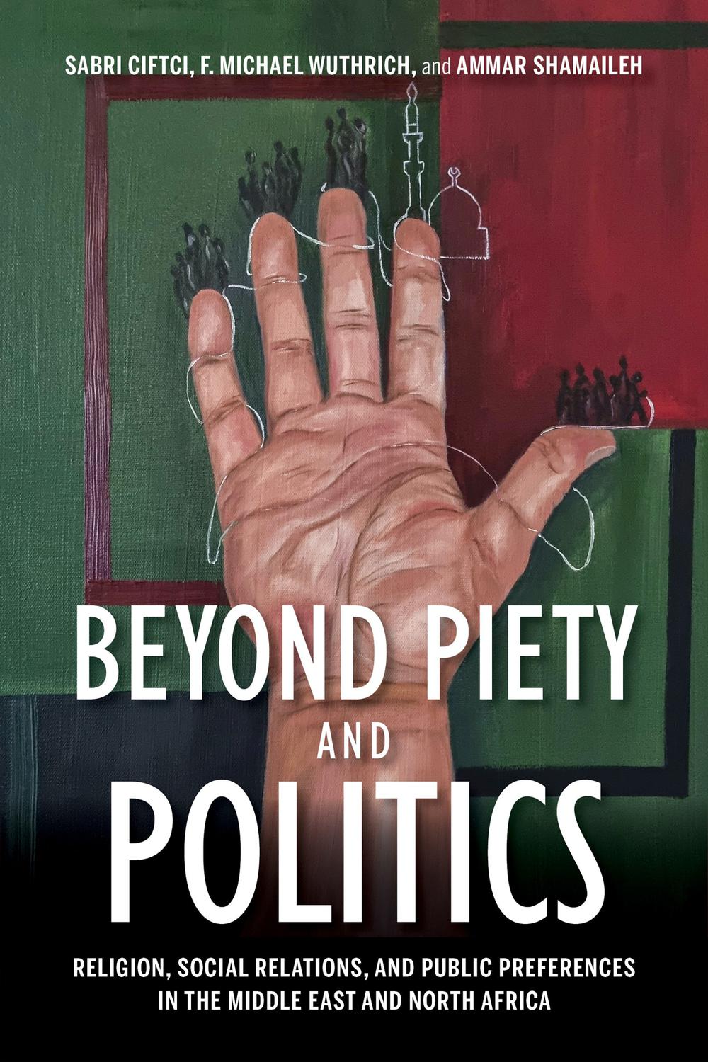 Book Beyond Piety and Politics: Religion, Social Relations, and Public Preferences in the Middle East and North Africa (Middle East Studies) free