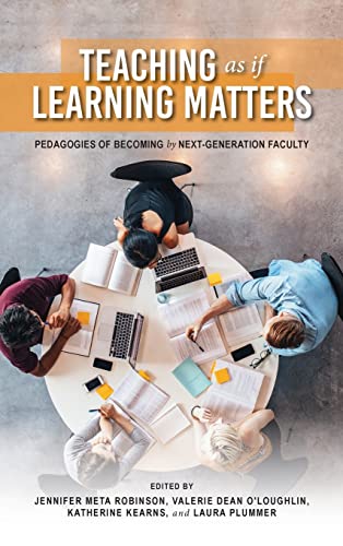 Book Teaching as if Learning Matters: Pedagogies of Becoming by Next-Generation Faculty (Scholarship of Teaching and Learning) free