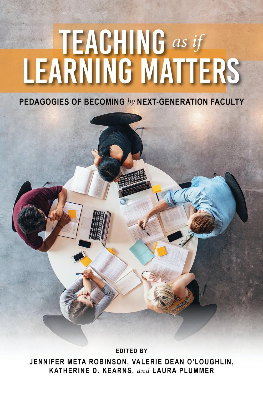 Book Teaching as if Learning Matters: Pedagogies of Becoming by Next-Generation Faculty (Scholarship of Teaching and Learning) free
