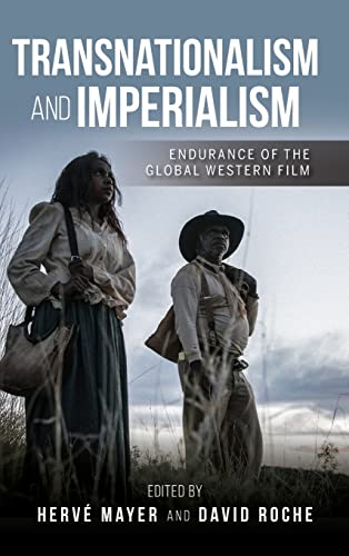 Book Transnationalism and Imperialism: Endurance of the Global Western Film (New Directions in National Cinemas) free
