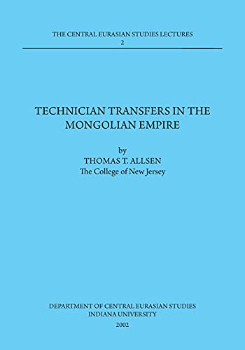 Book Technician Transfers in the Mongolian Empire: 2002 Dept. of Central Eurasian Studies Series, Lecture 2 free