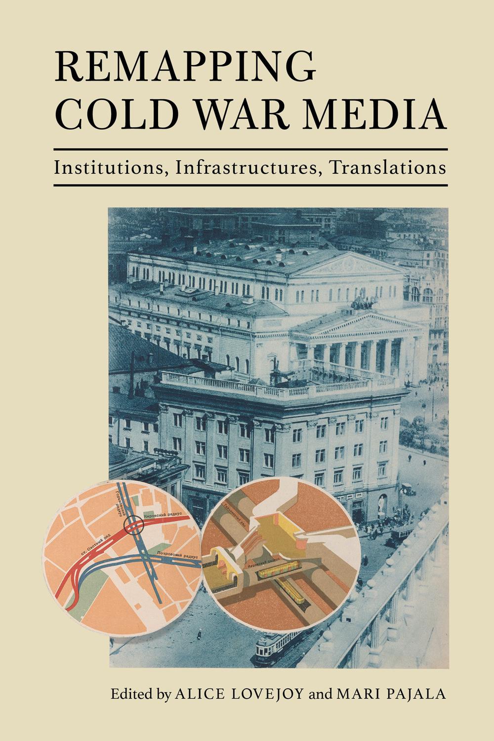 Book Remapping Cold War Media: Institutions, Infrastructures, Translations free