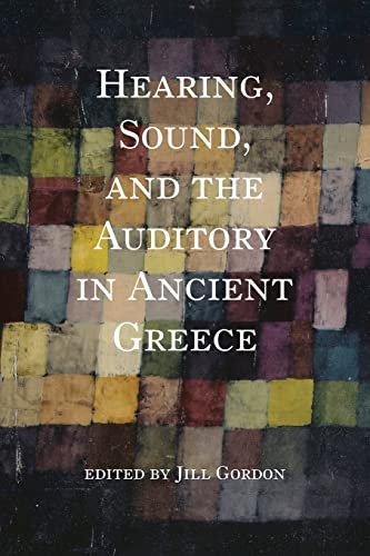 Book Hearing, Sound, and the Auditory in Ancient Greece (Studies in Continental Thought) free