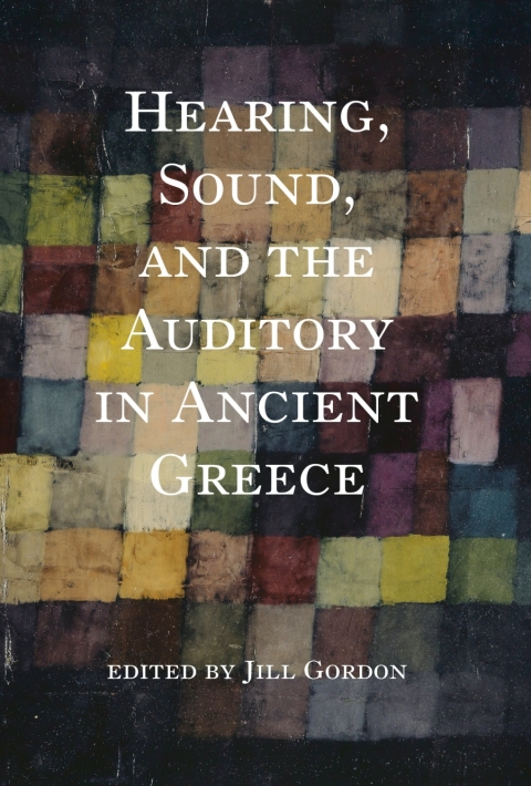 Book Hearing, Sound, and the Auditory in Ancient Greece free