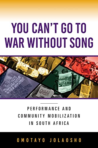 Book You Can't Go to War without Song: Performance and Community Mobilization in South Africa free