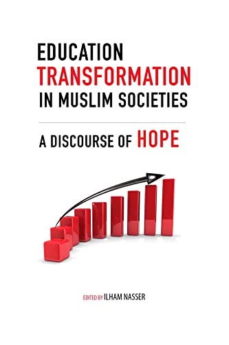 Book Education Transformation in Muslim Societies: A Discourse of Hope (Advancing Education in Muslim Societies) free