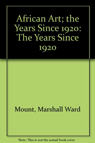 Book African Art; the Years Since 1920 free