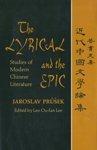 Book The Lyrical and the Epic: Studies of Modern Chinese Literature (Studies in Chinese Literature and Society) free