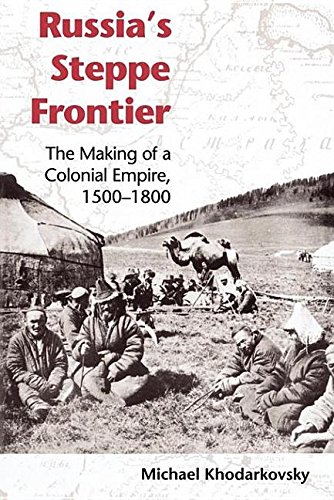 Book Russia's Steppe Frontier: The Making of a Colonial Empire, 1500-1800 (Indiana-Michigan Series in Russian and East European Studies) free