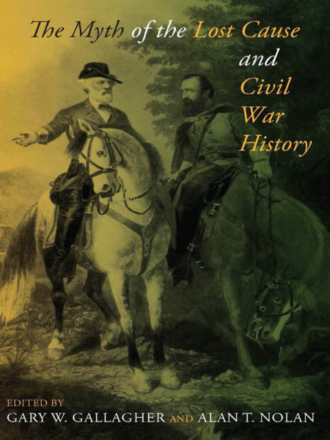 Book The Myth of the Lost Cause and Civil War History free