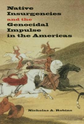 Book Native Insurgencies And The Genocidal Impulse In The Americas free