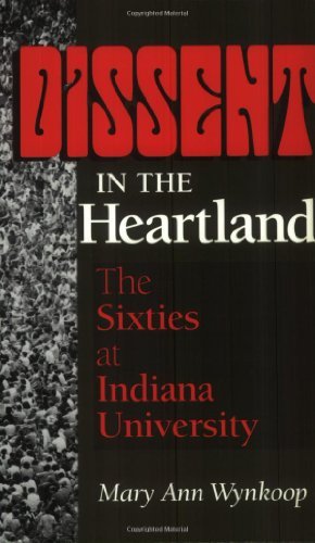 Book Dissent in the Heartland: The Sixties at Indiana University (Midwestern History and Culture) free