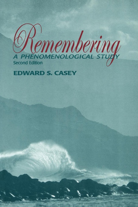 Book Remembering, Second Edition: A Phenomenological Study (Studies in Continental Thought) free