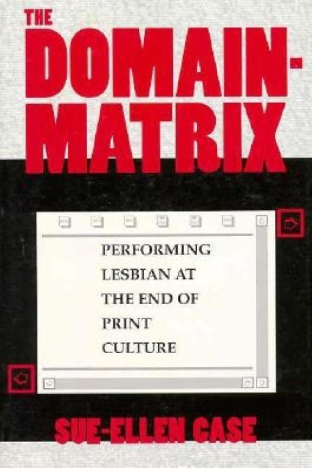 Book The Domain-Matrix: Performing Lesbian at the End of Print Culture (Theories of Representation and Difference) free