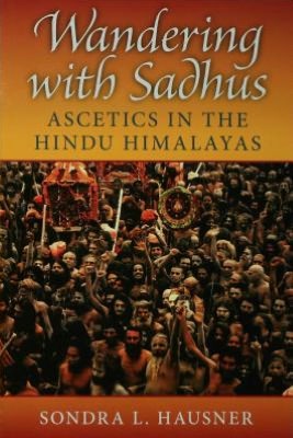 Book Wandering With Sadhus: Ascetics In The Hindu Himalayas free