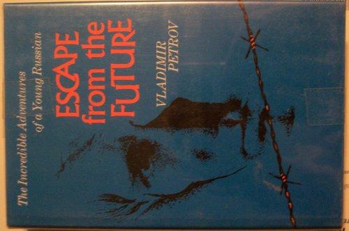 Book Escape from the Future: The Incredible Adventures of a Young Russian free